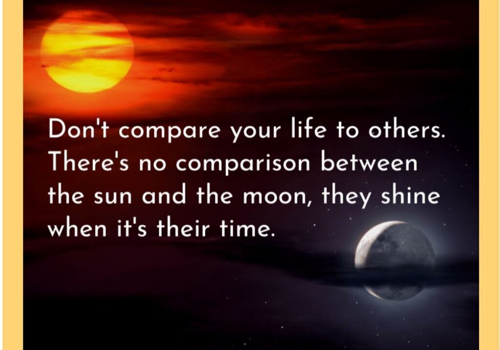 A picture of the sun and moon with text that reads " don 't compare your life to others. There 's no comparison between the sun and
